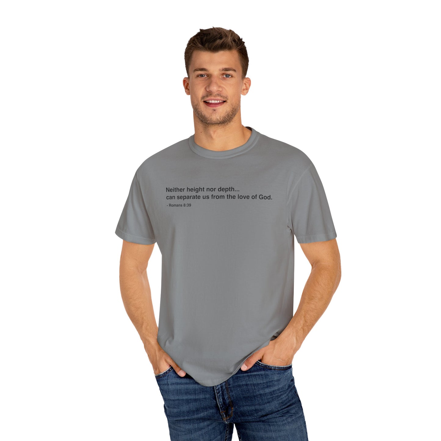 Inspirational Unisex Garment-Dyed T-Shirt - 'Neither height nor depth...' Design