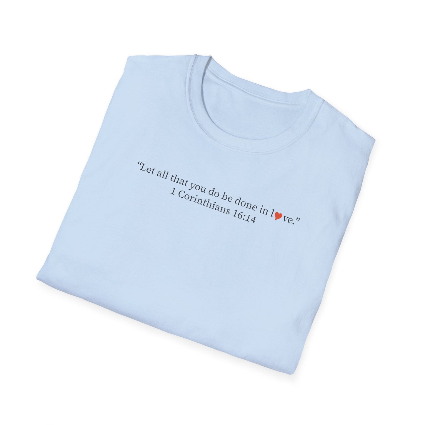 Christian Tee — 1 Corinthians 16:14 Inspirational Scripture T-Shirt - i am loved