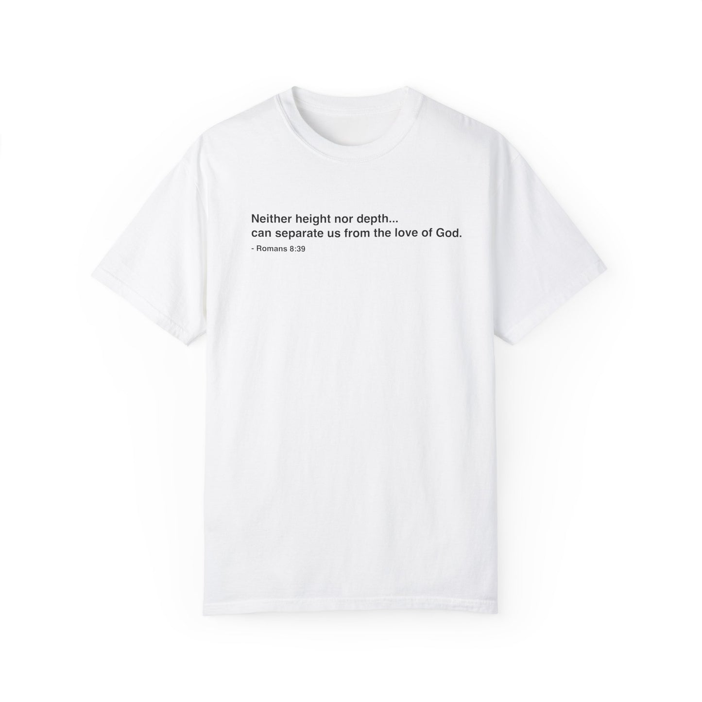 Inspirational Unisex Garment-Dyed T-Shirt - 'Neither height nor depth...' Design