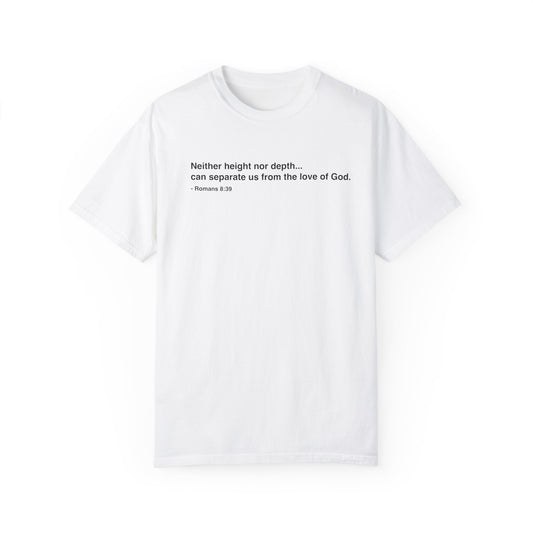 Inspirational Unisex Garment-Dyed T-Shirt - 'Neither height nor depth...' Design