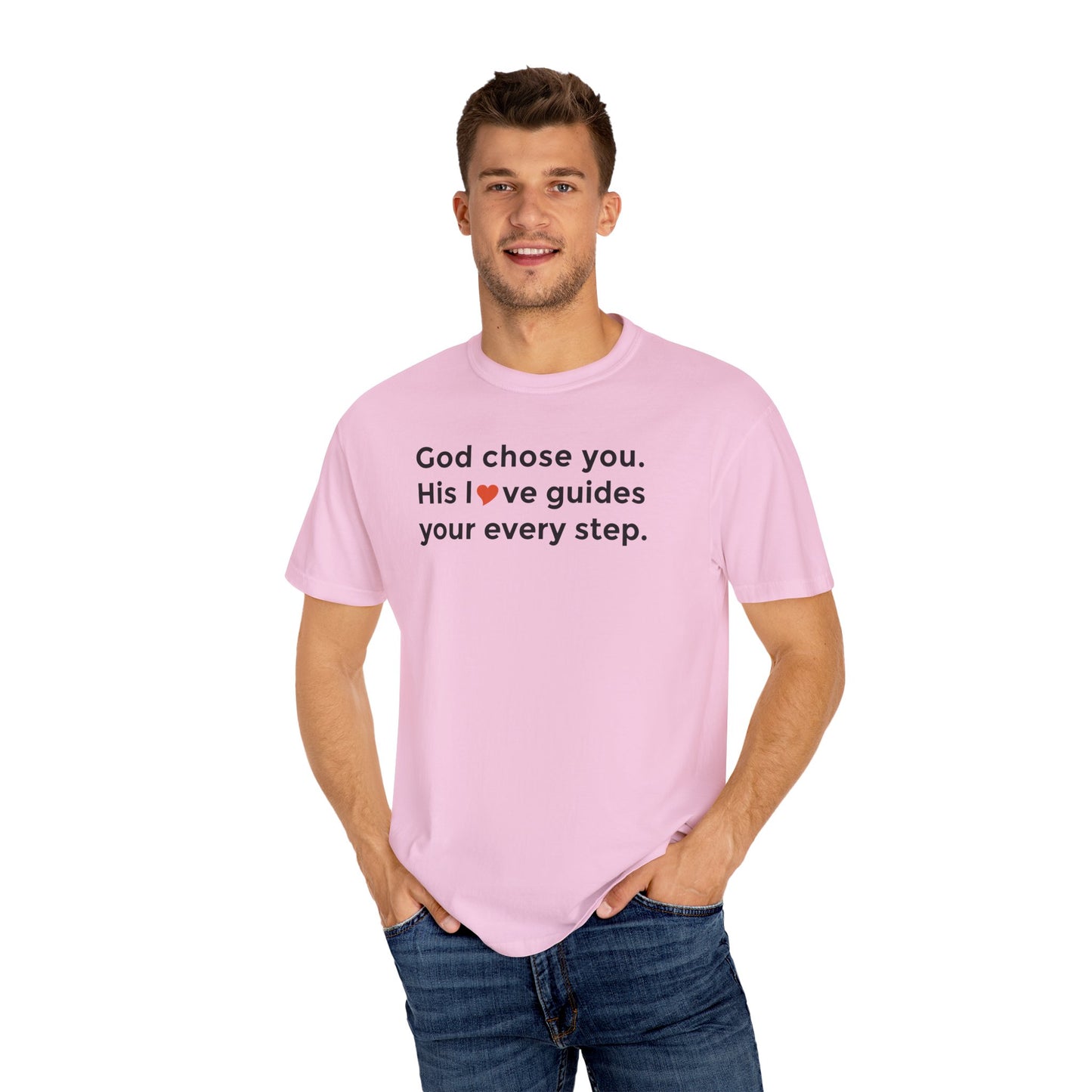 Inspirational Unisex Garment-Dyed T-Shirt - "God chose you. His love guides your every step."