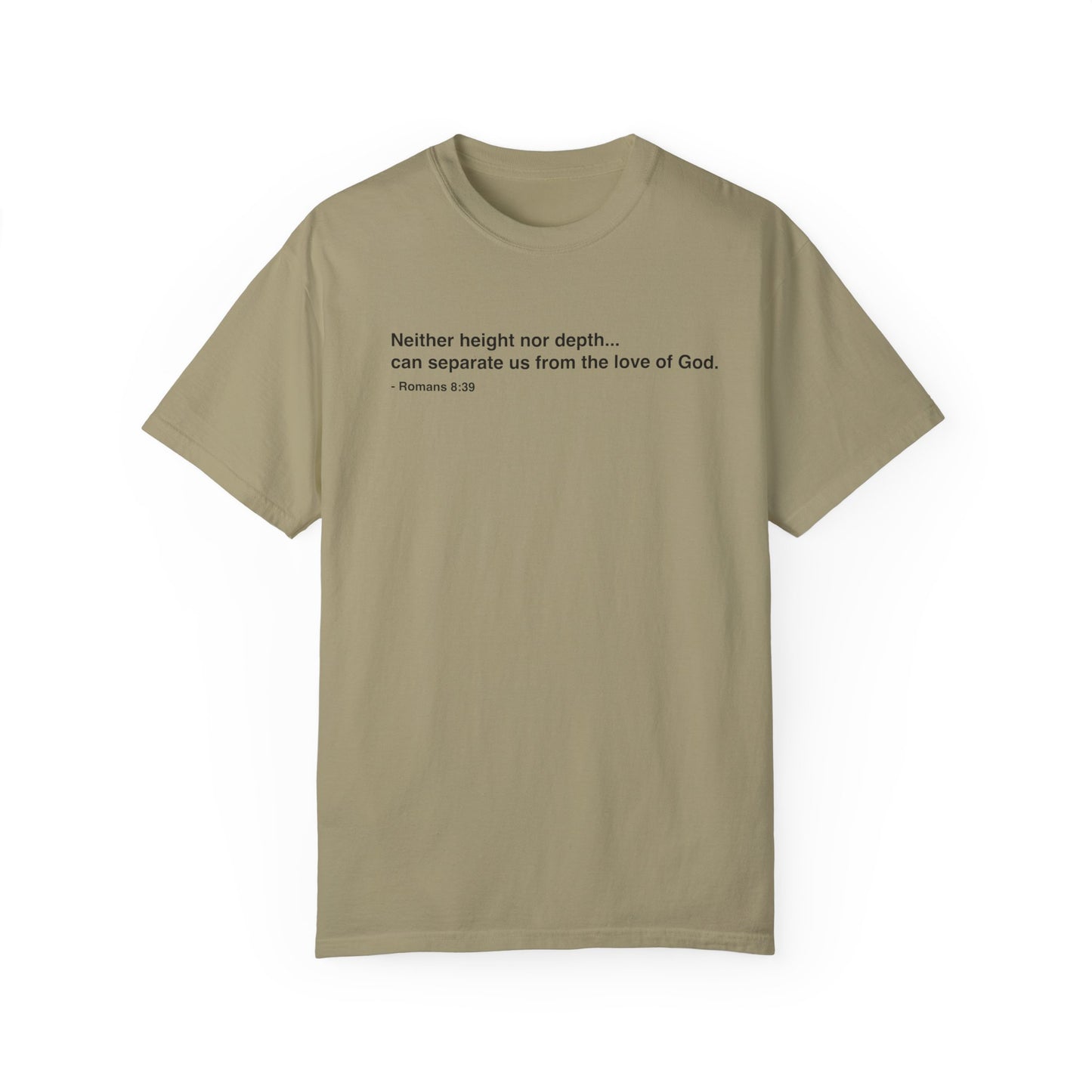 Inspirational Unisex Garment-Dyed T-Shirt - 'Neither height nor depth...' Design