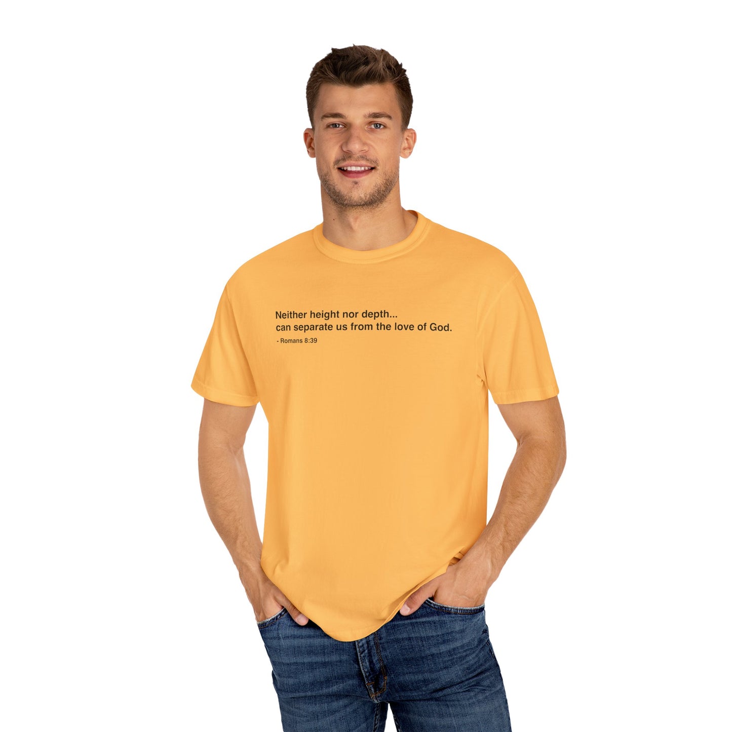 Inspirational Unisex Garment-Dyed T-Shirt - 'Neither height nor depth...' Design