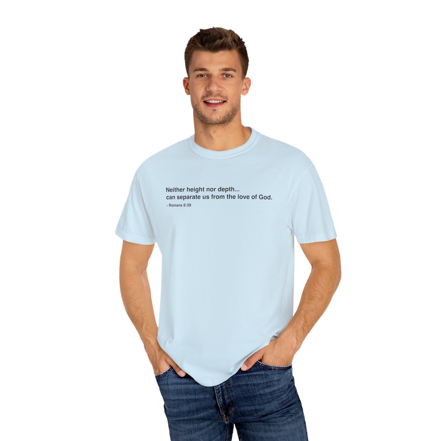 Inspirational Unisex Garment-Dyed T-Shirt - 'Neither height nor depth...' Design