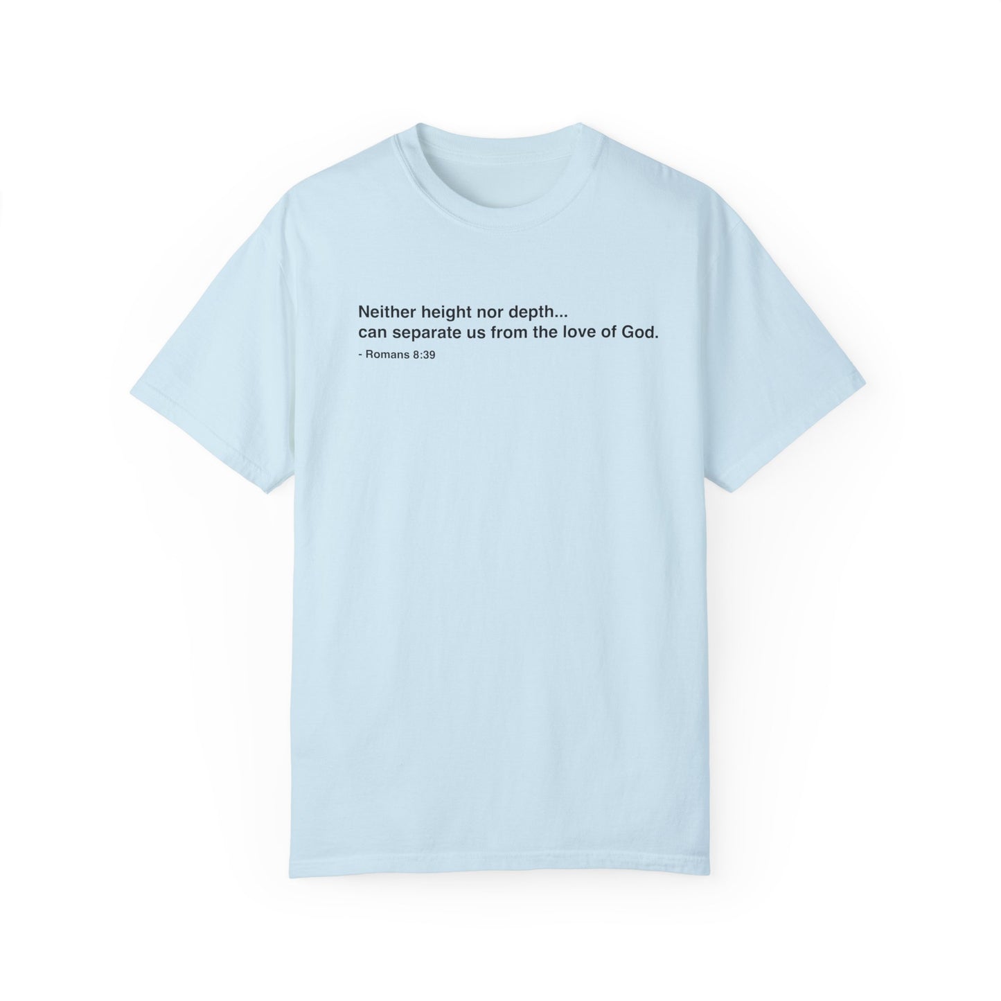 Inspirational Unisex Garment-Dyed T-Shirt - 'Neither height nor depth...' Design