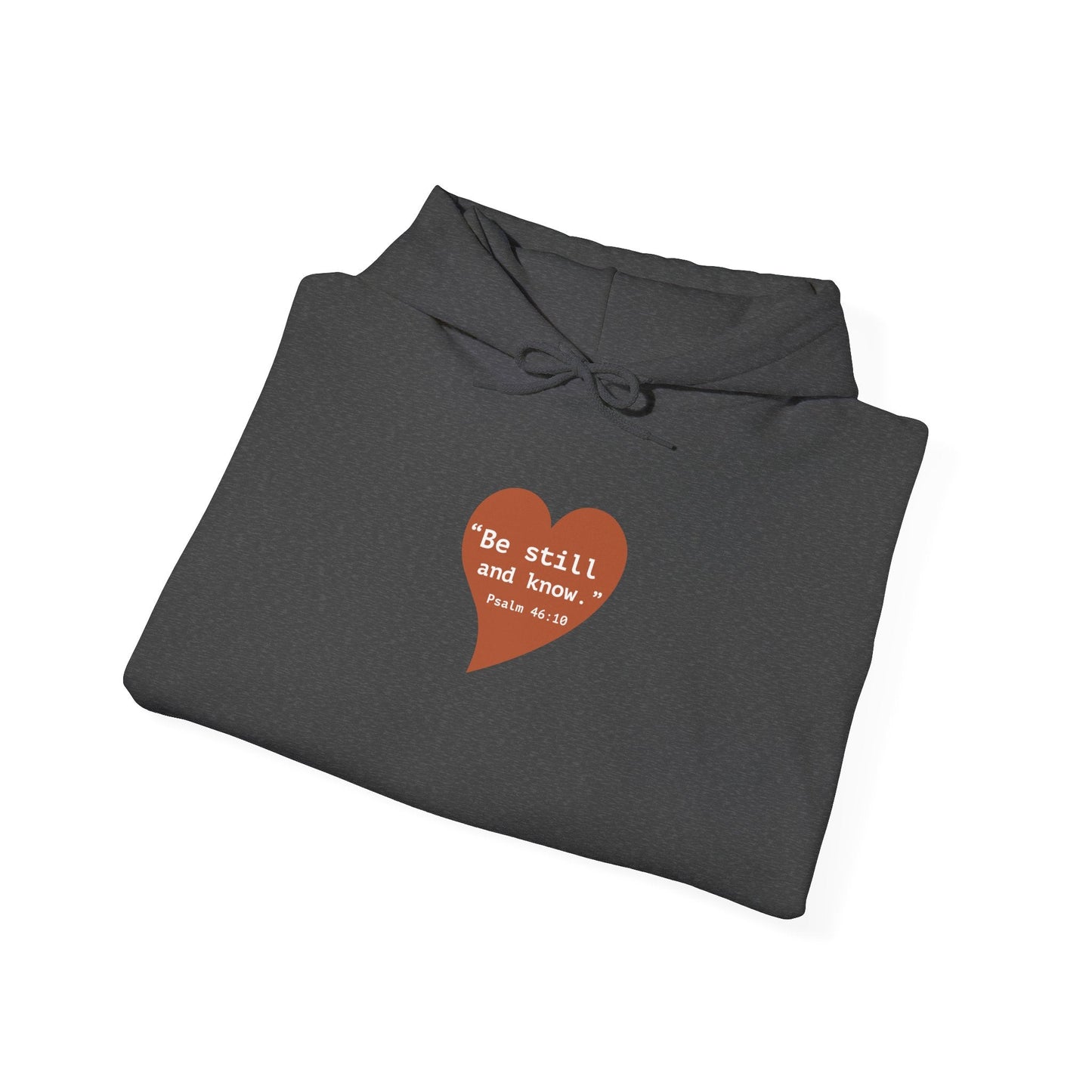 Be Still and Know Hoodie - Psalm 46:10 Christian Faith Apparel - i am loved