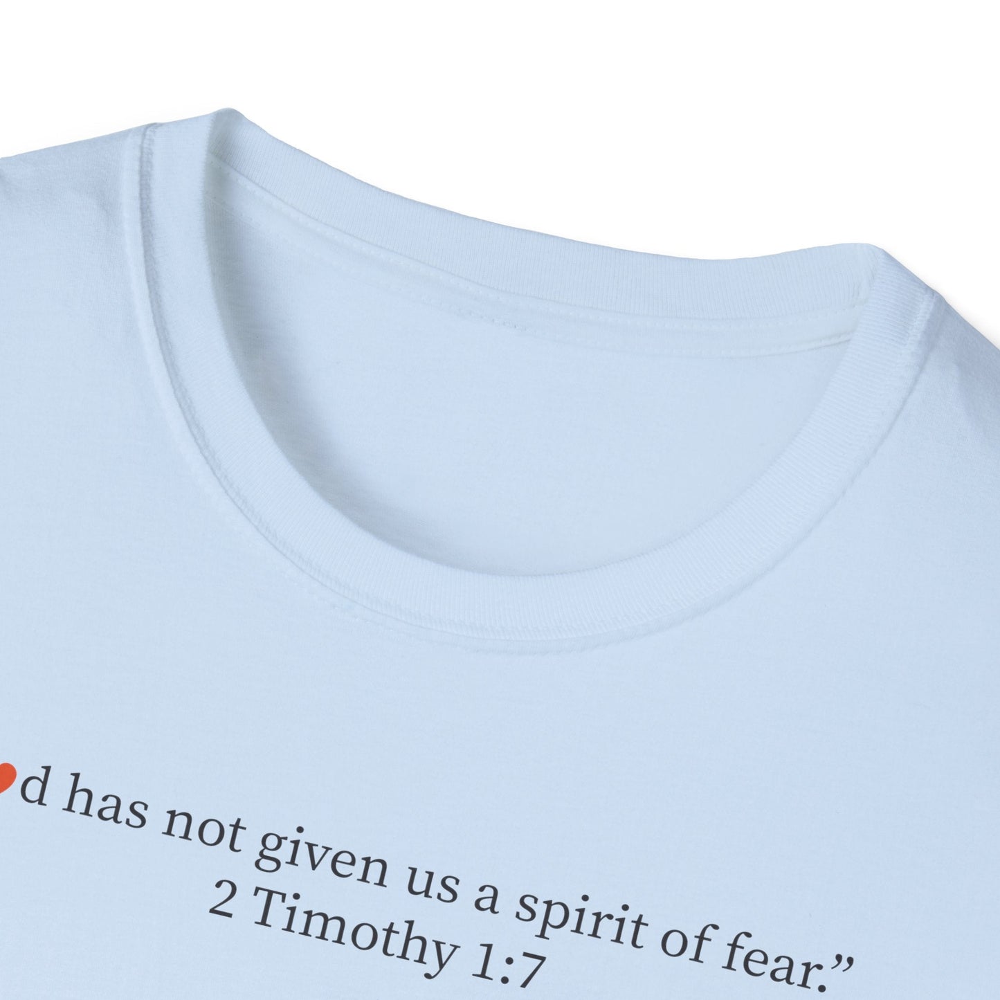 Christian T-Shirt — "God Has Not Given Us a Spirit of Fear" 2 Timothy 1:7 Inspirational Tee - i am loved