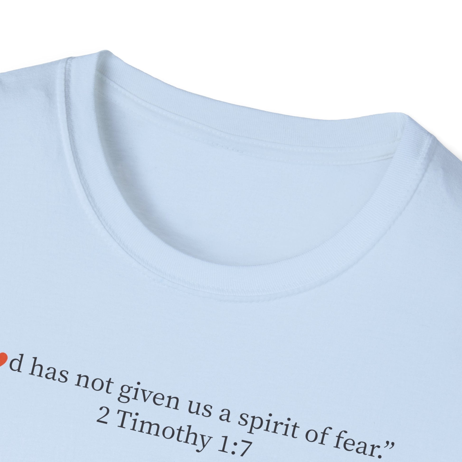 Christian T-Shirt — "God Has Not Given Us a Spirit of Fear" 2 Timothy 1:7 Inspirational Tee - i am loved