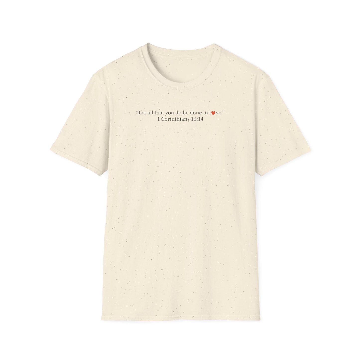 Christian Tee — 1 Corinthians 16:14 Inspirational Scripture T-Shirt - i am loved
