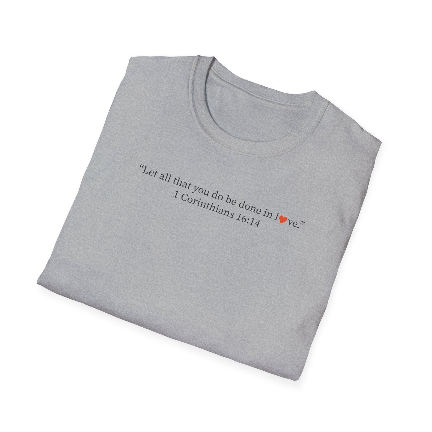 Christian Tee — 1 Corinthians 16:14 Inspirational Scripture T-Shirt - i am loved