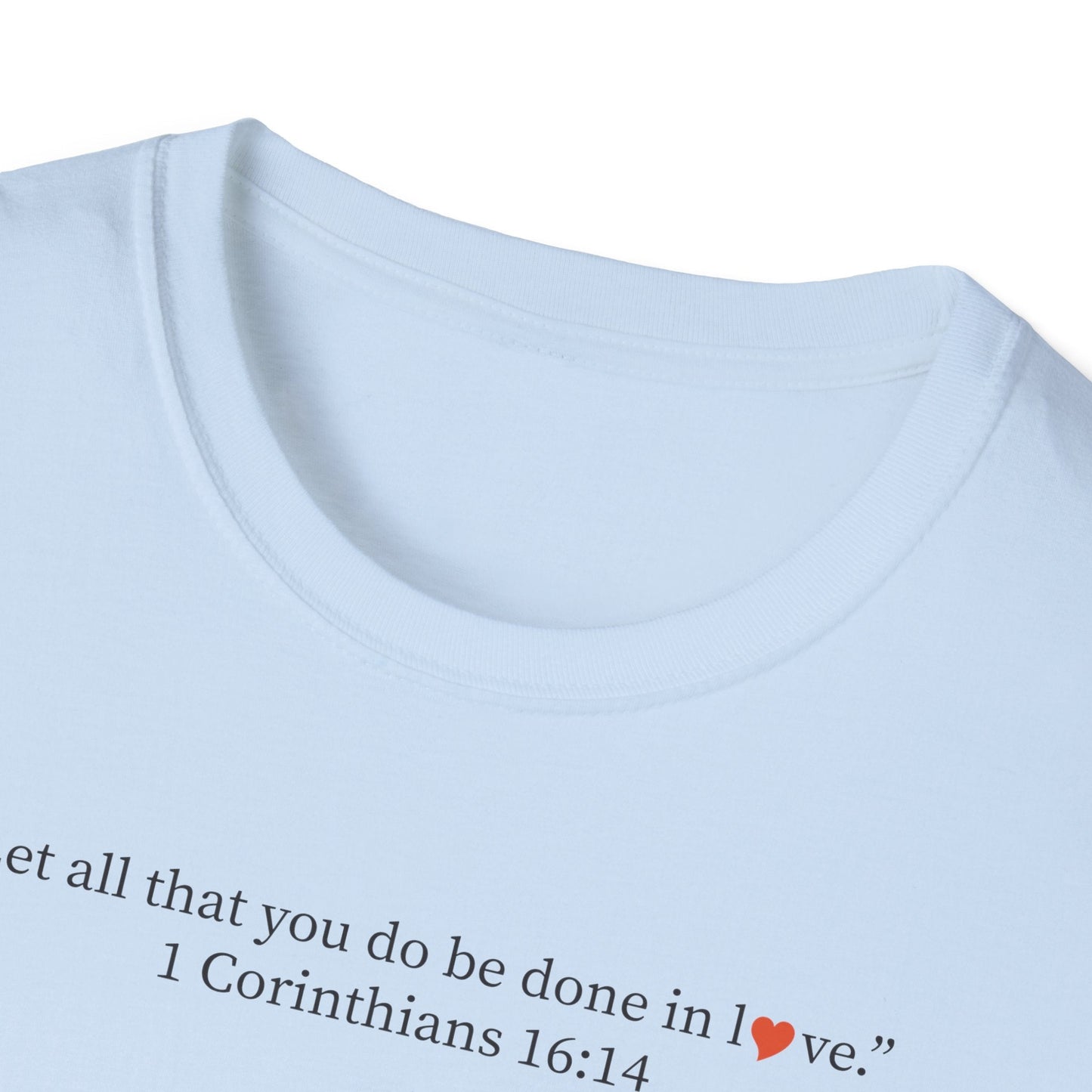 Christian Tee — 1 Corinthians 16:14 Inspirational Scripture T-Shirt - i am loved