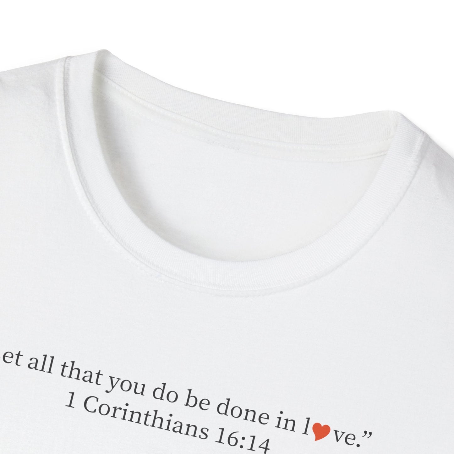 Christian Tee — 1 Corinthians 16:14 Inspirational Scripture T-Shirt - i am loved