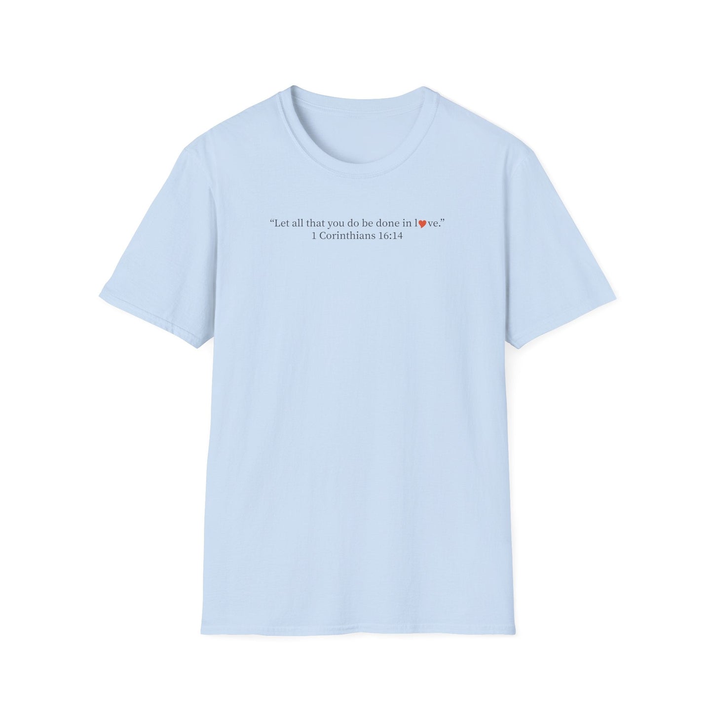 Christian Tee — 1 Corinthians 16:14 Inspirational Scripture T-Shirt - i am loved
