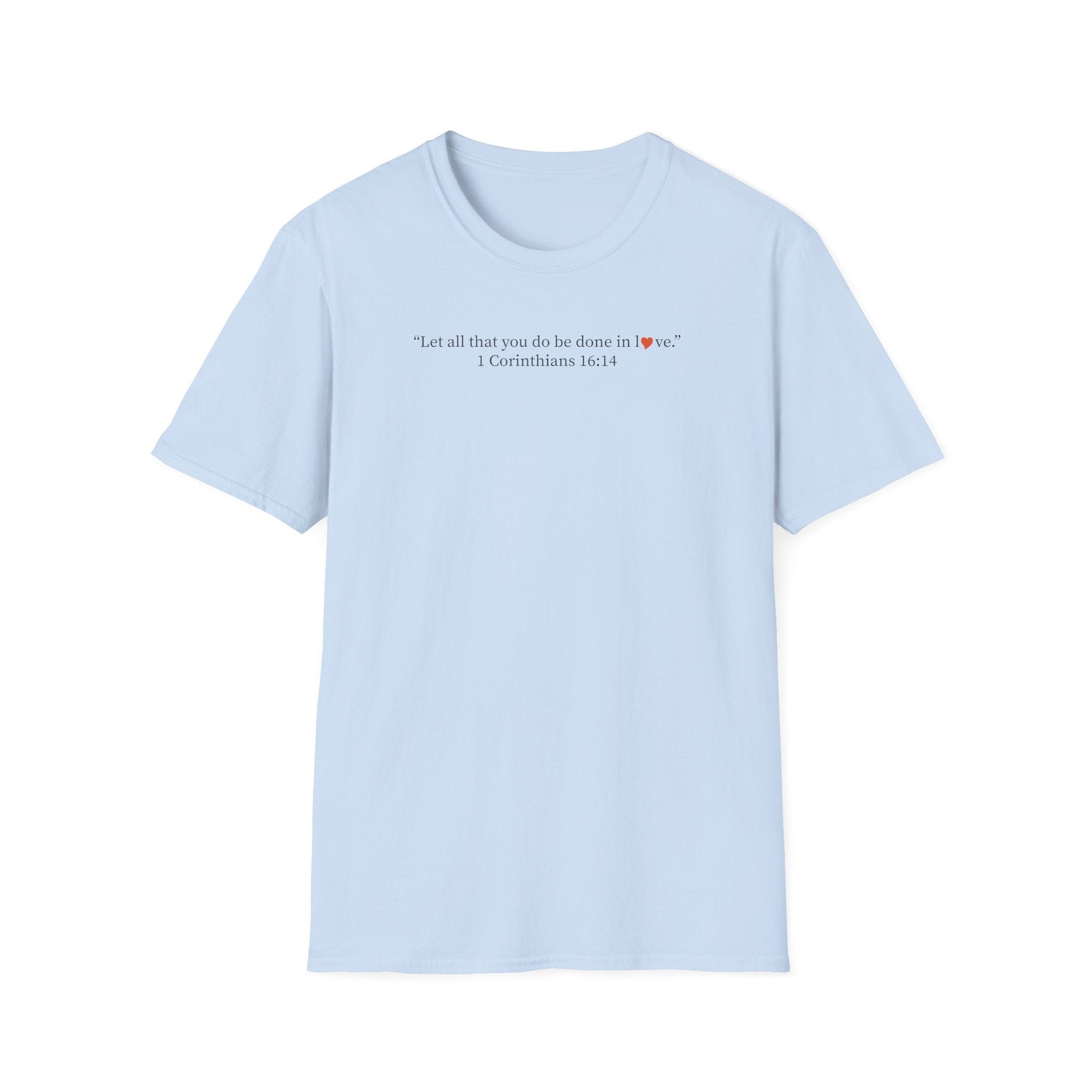 Christian Tee — 1 Corinthians 16:14 Inspirational Scripture T-Shirt - i am loved