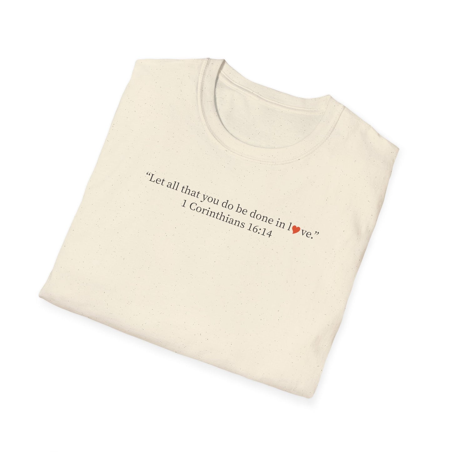 Christian Tee — 1 Corinthians 16:14 Inspirational Scripture T-Shirt - i am loved