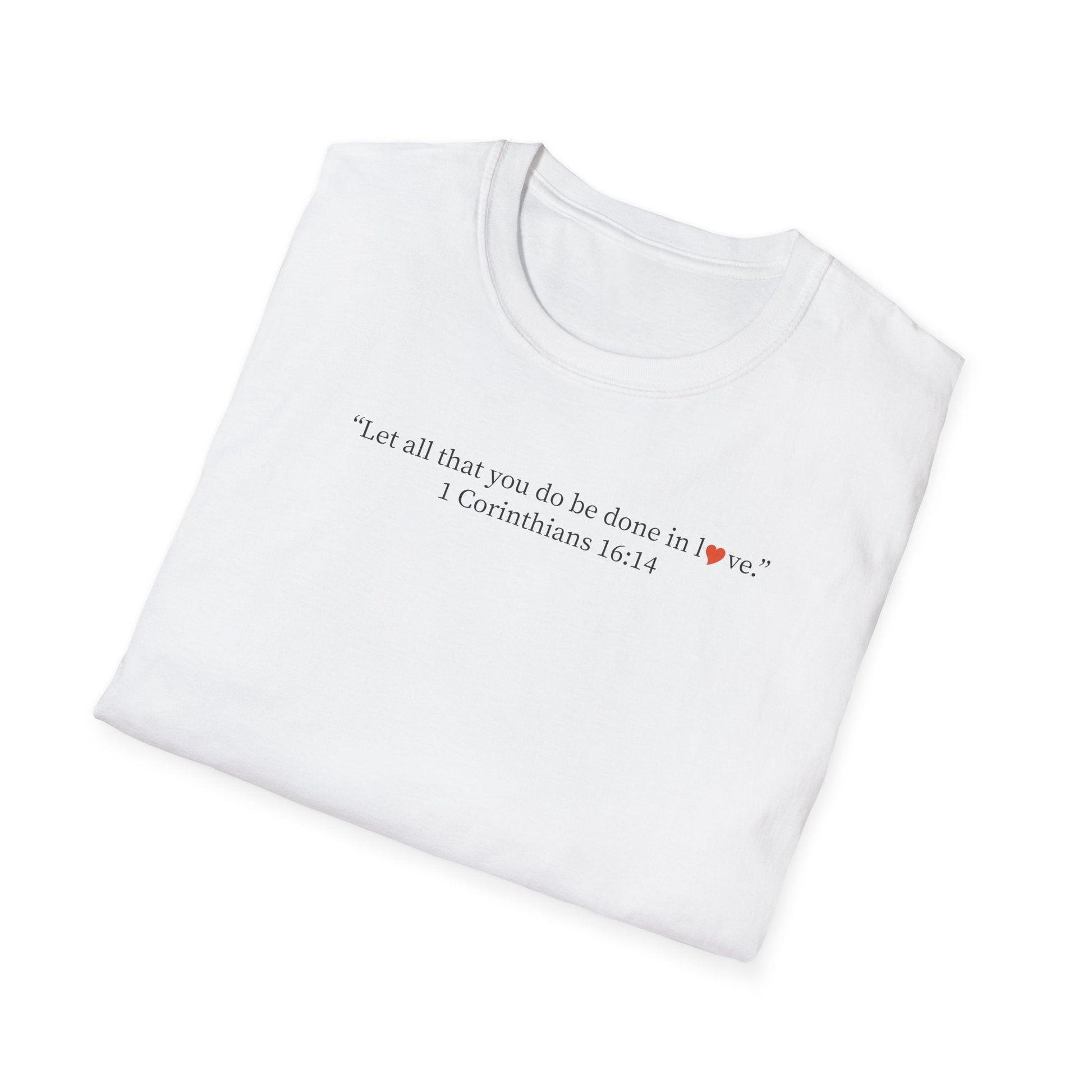 Christian Tee — 1 Corinthians 16:14 Inspirational Scripture T-Shirt - i am loved