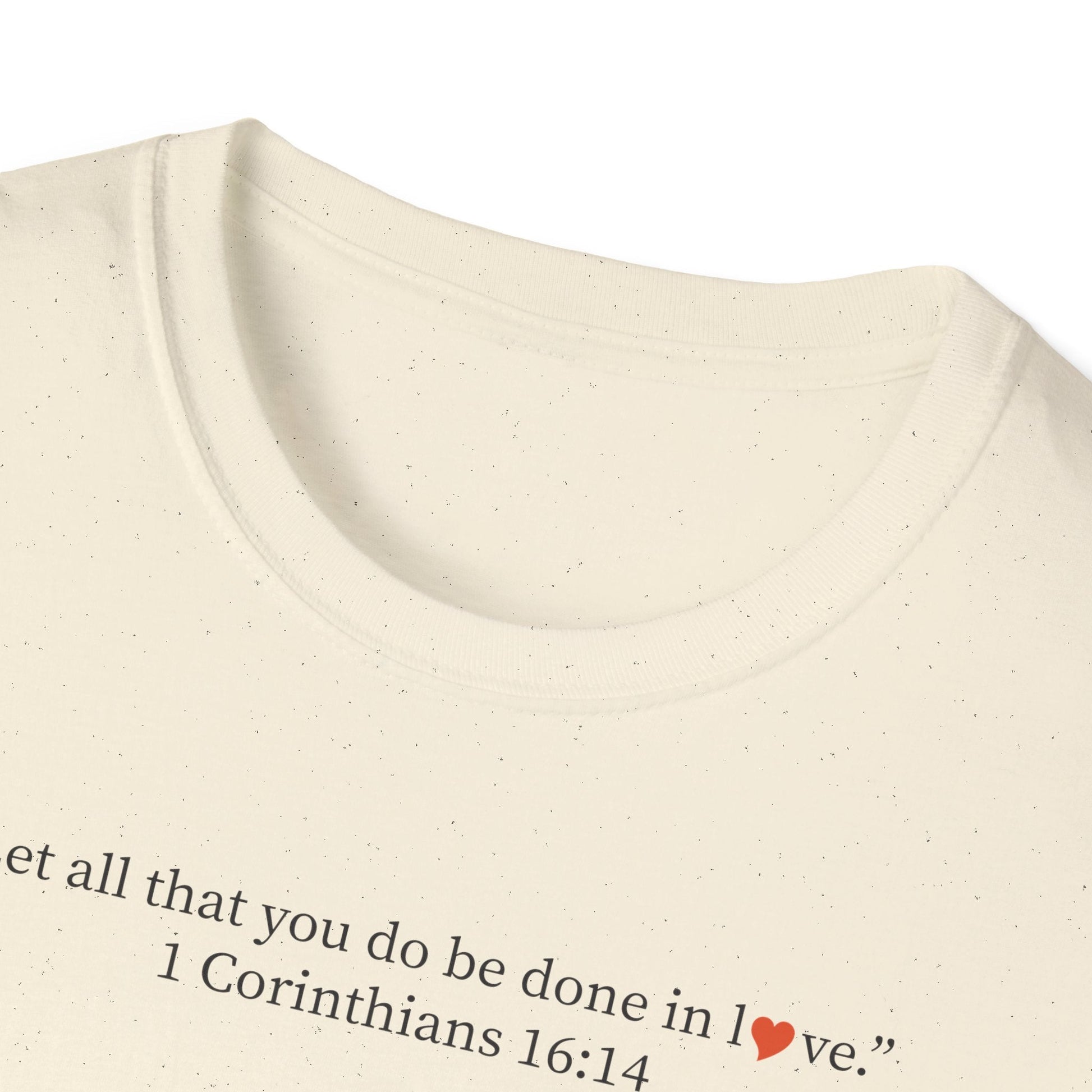 Christian Tee — 1 Corinthians 16:14 Inspirational Scripture T-Shirt - i am loved