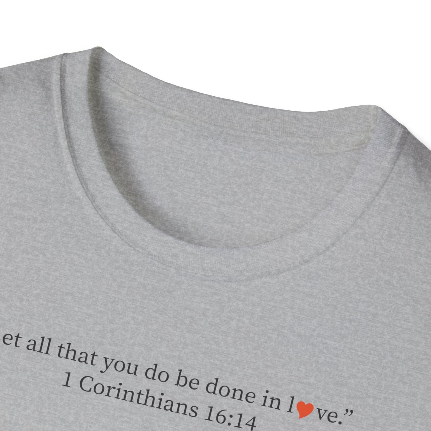 Christian Tee — 1 Corinthians 16:14 Inspirational Scripture T-Shirt - i am loved
