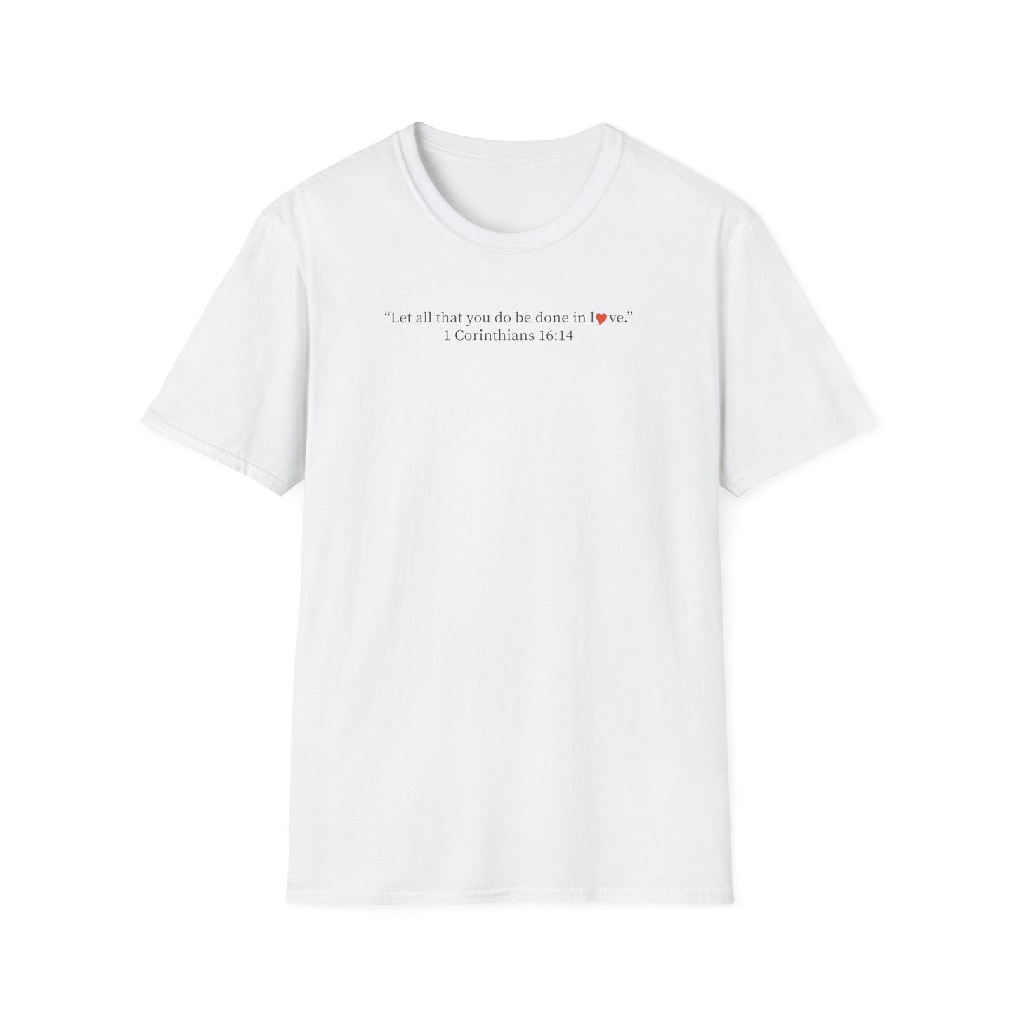 Christian Tee — 1 Corinthians 16:14 Inspirational Scripture T-Shirt - i am loved