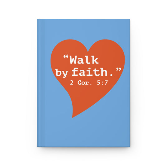Copy of Walk by Faith Hardcover Journal — 2 Cor. 5:7 Inspirational Notebook - i am loved