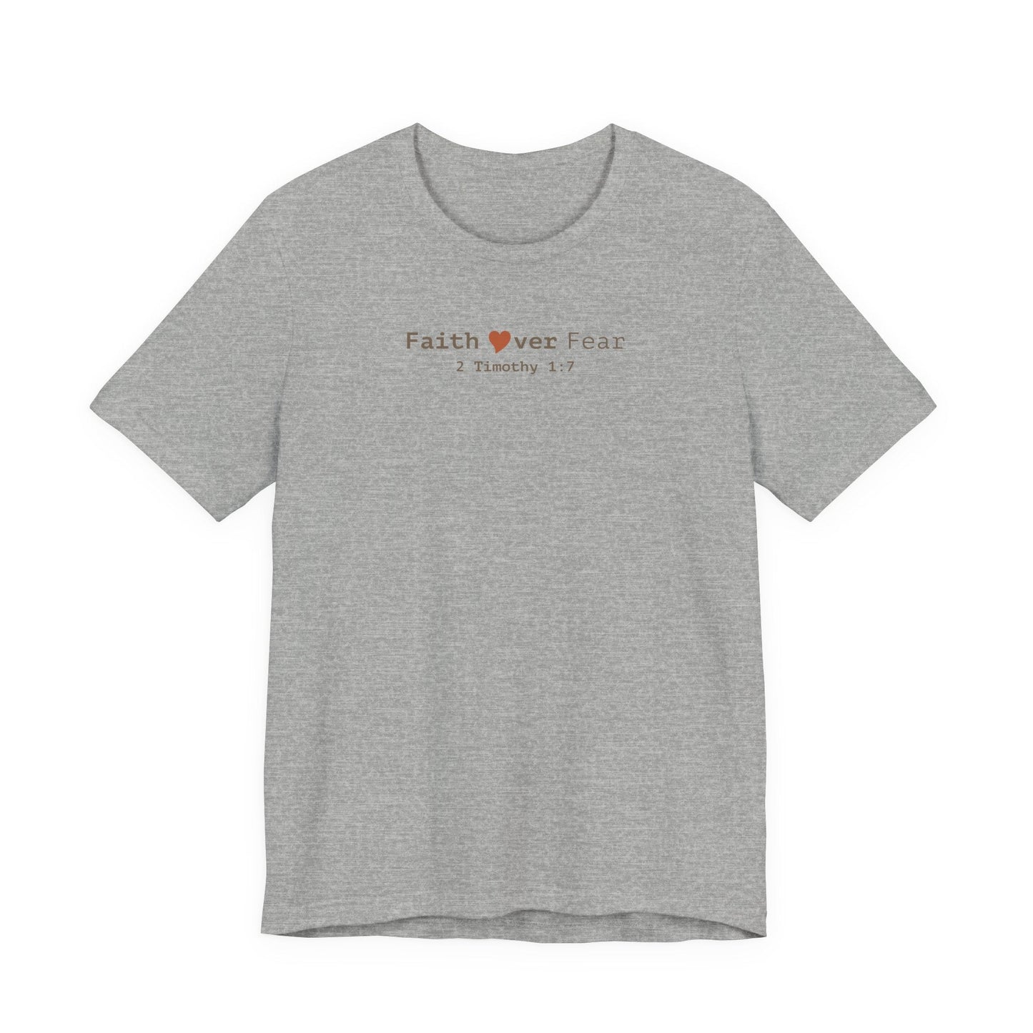 Faith Over Fear T-Shirt - 2 Timothy 1:7 Christian Tee - i am loved