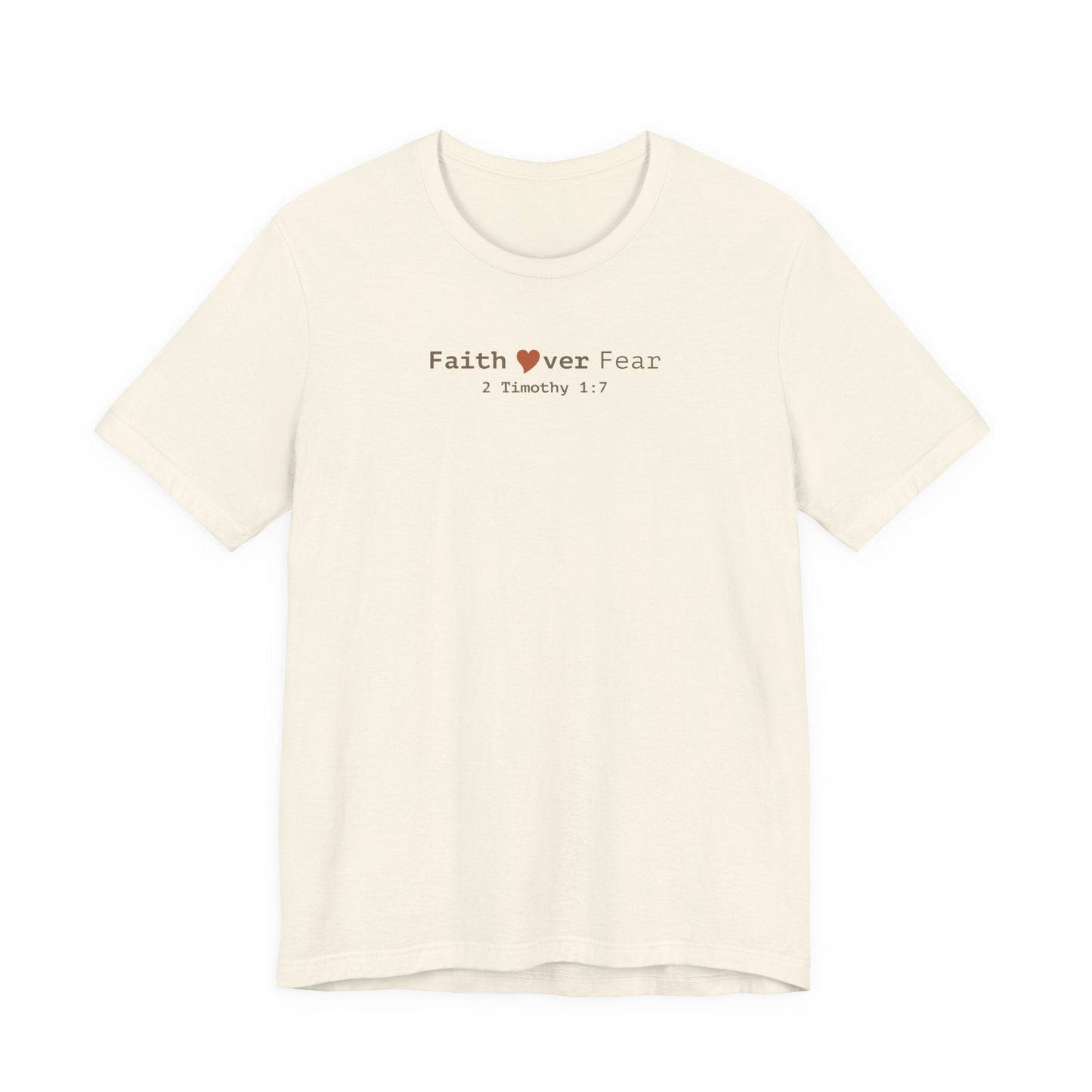 Faith Over Fear T-Shirt - 2 Timothy 1:7 Christian Tee - i am loved