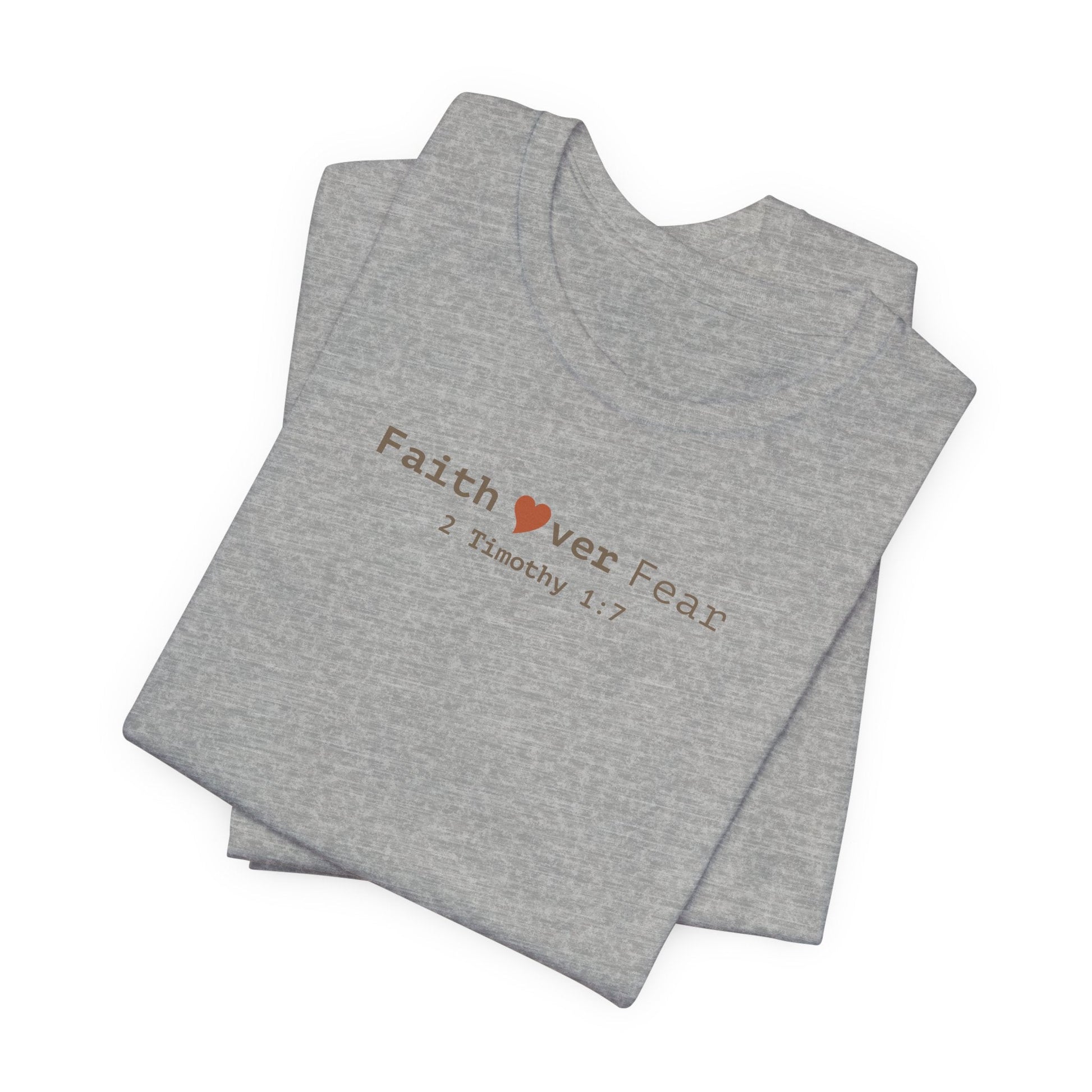 Faith Over Fear T-Shirt - 2 Timothy 1:7 Christian Tee - i am loved