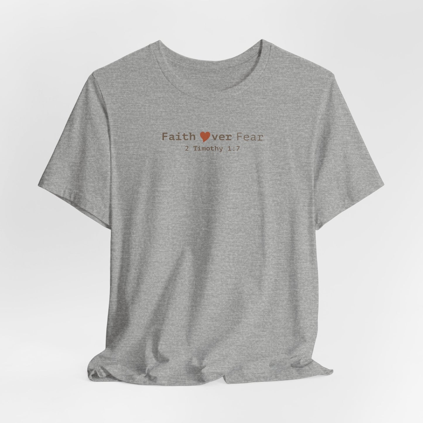 Faith Over Fear T-Shirt - 2 Timothy 1:7 Christian Tee - i am loved