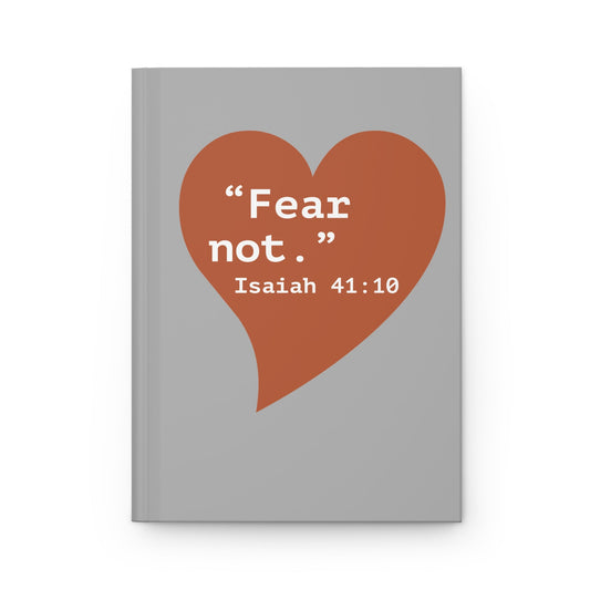 Fear Not Hardcover Journal — Isaiah 41:10 Inspirational Notebook - i am loved