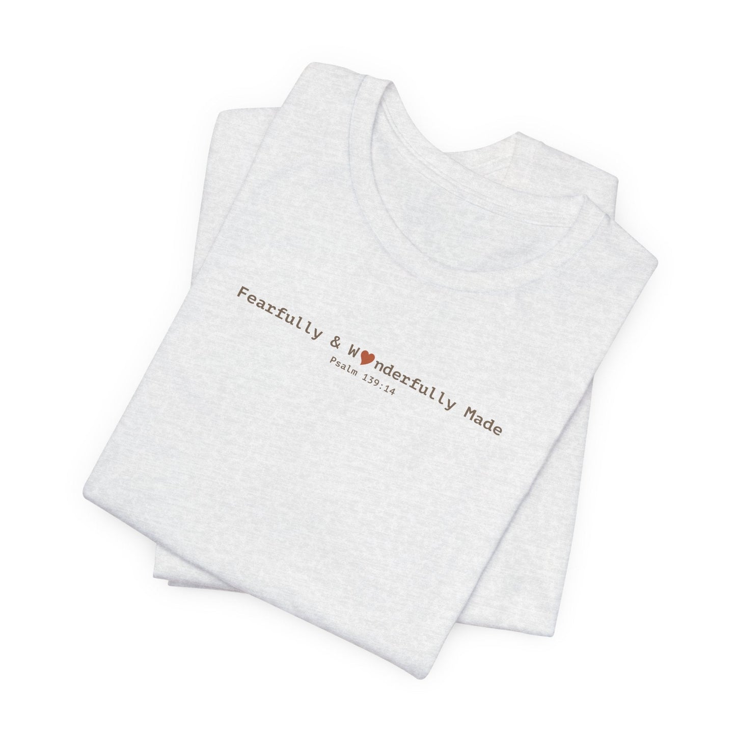Fearfully & Wonderfully Made T-Shirt - Psalm 139:14 Christian Tee - i am loved