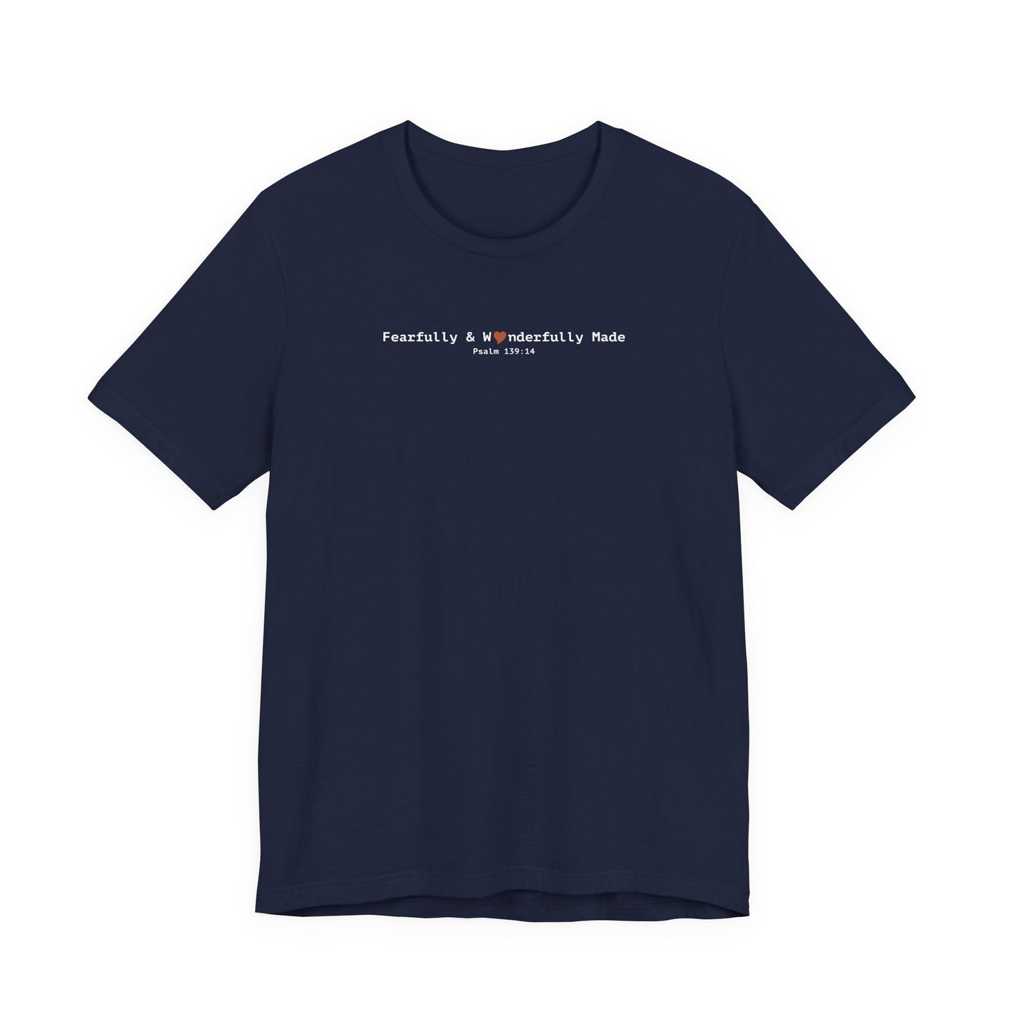 Fearfully & Wonderfully Made T-Shirt - Psalm 139:14 Christian Tee - i am loved