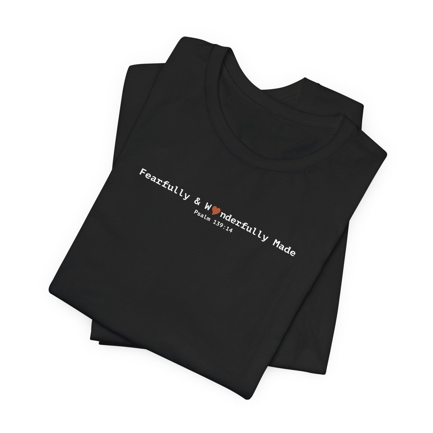 Fearfully & Wonderfully Made T-Shirt - Psalm 139:14 Christian Tee - i am loved