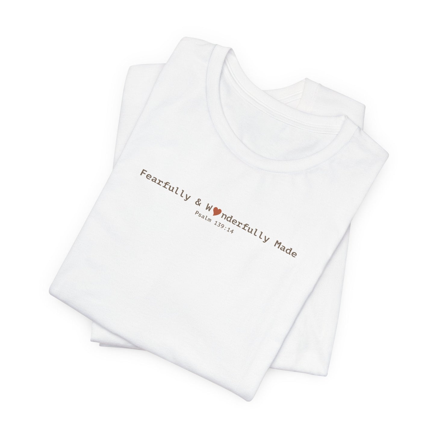 Fearfully & Wonderfully Made T-Shirt - Psalm 139:14 Christian Tee - i am loved