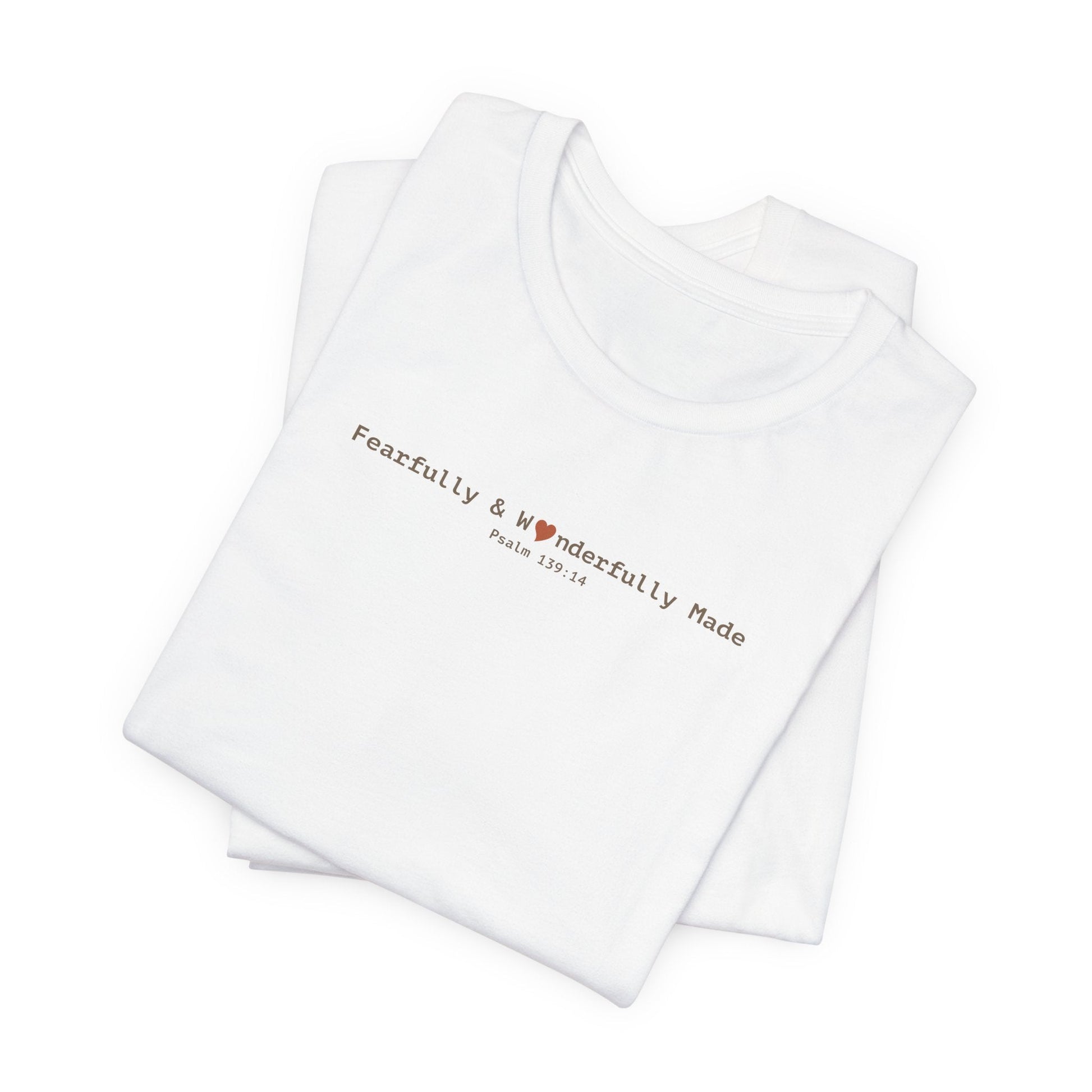 Fearfully & Wonderfully Made T-Shirt - Psalm 139:14 Christian Tee - i am loved