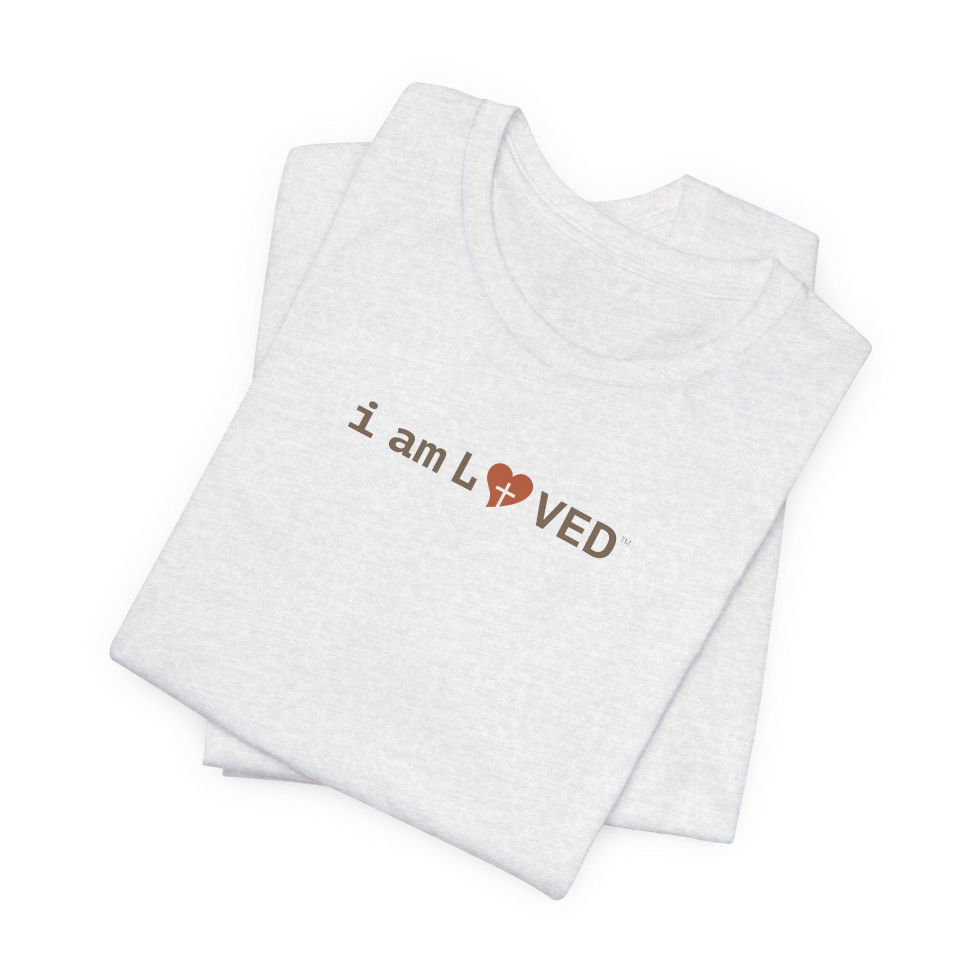 I Am Loved T-Shirt - 1 John 4:19 Christian Tee - i am loved