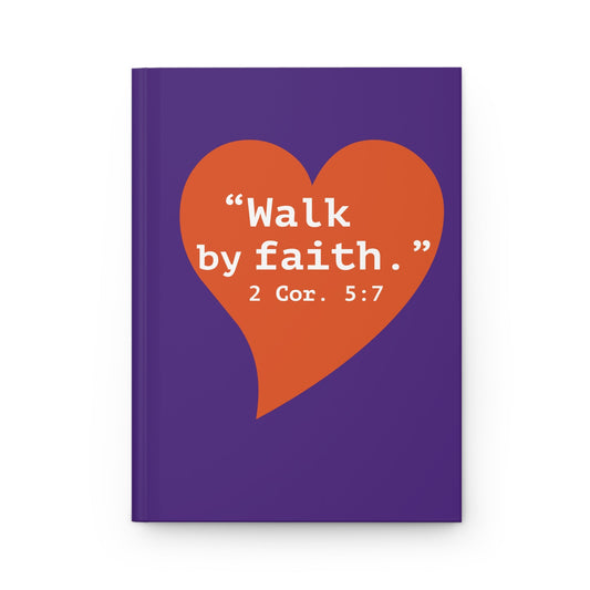 Walk by Faith Hardcover Journal — 2 Cor. 5:7 Inspirational Notebook - i am loved